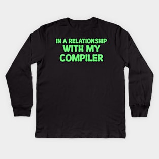 In A Relationship With My Compiler Programming Kids Long Sleeve T-Shirt